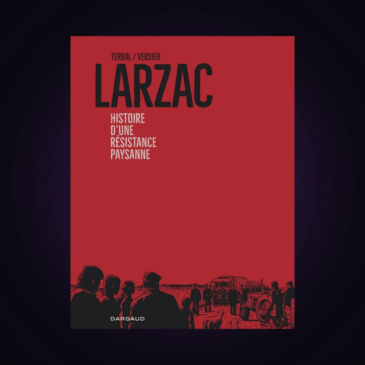 Larzac - Histoire d'une résistance paysanne