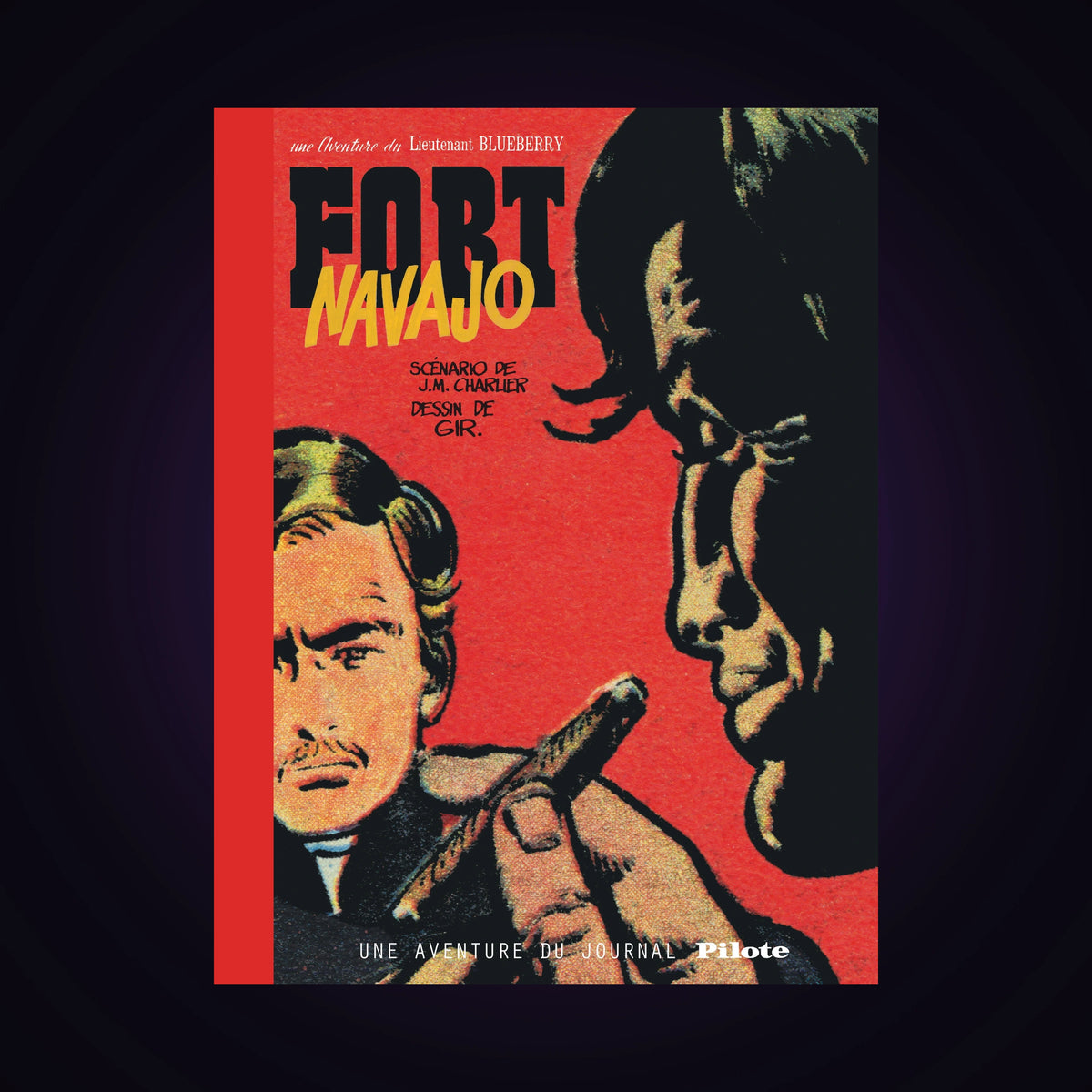 Une aventure du lieutenant Blueberry. Tome 1 - Fort Navajo - Édition bibliophile