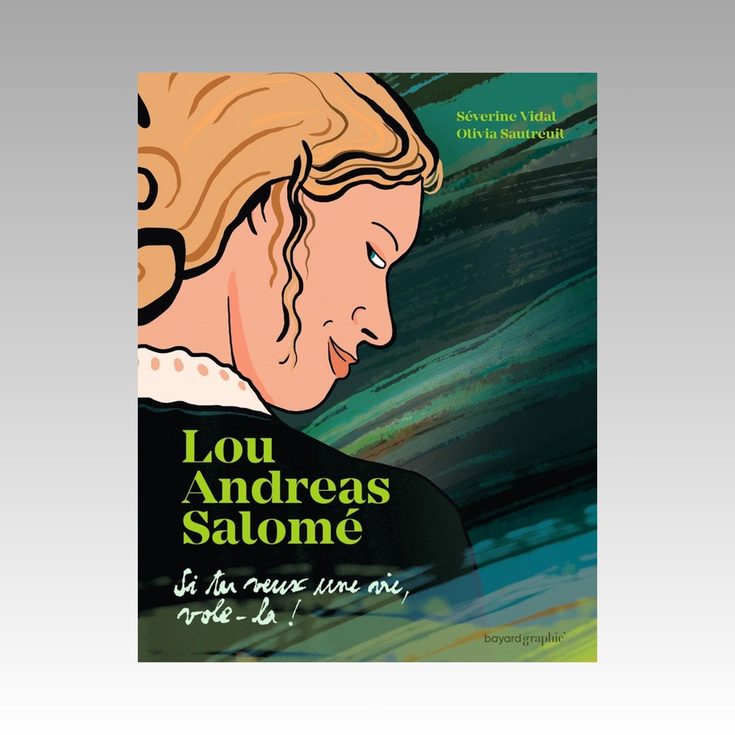 Lou Andreas Salomé - Si tu veux une vie, vole-là !