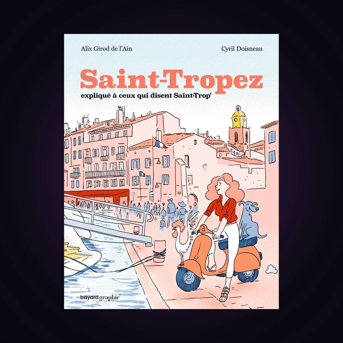 Saint-Tropez expliqué à ceux qui disent Saint-Trop'