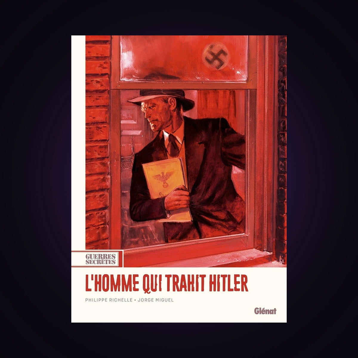 Guerres secrètes. Tome 1 - L'homme qui trahit Hitler