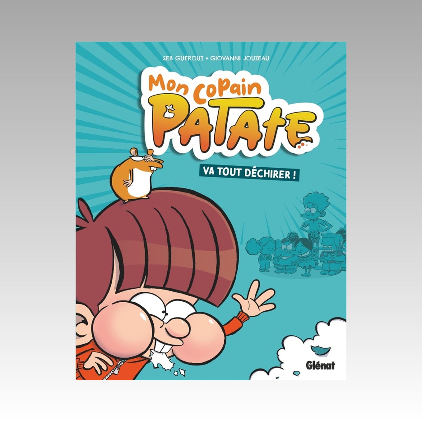 Mon copain Patate va tout déchirer ! Tome 1