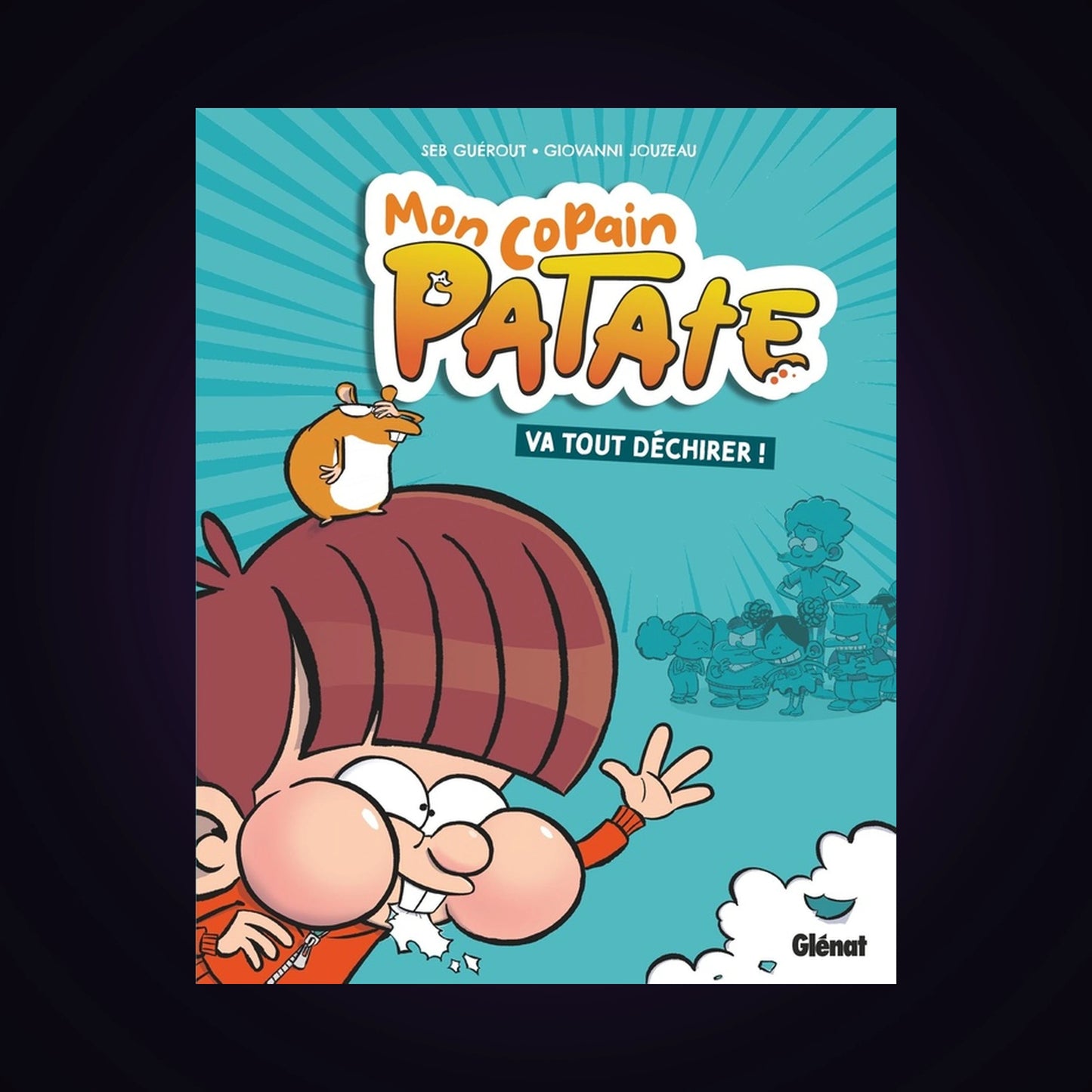 Mon copain Patate va tout déchirer ! Tome 1