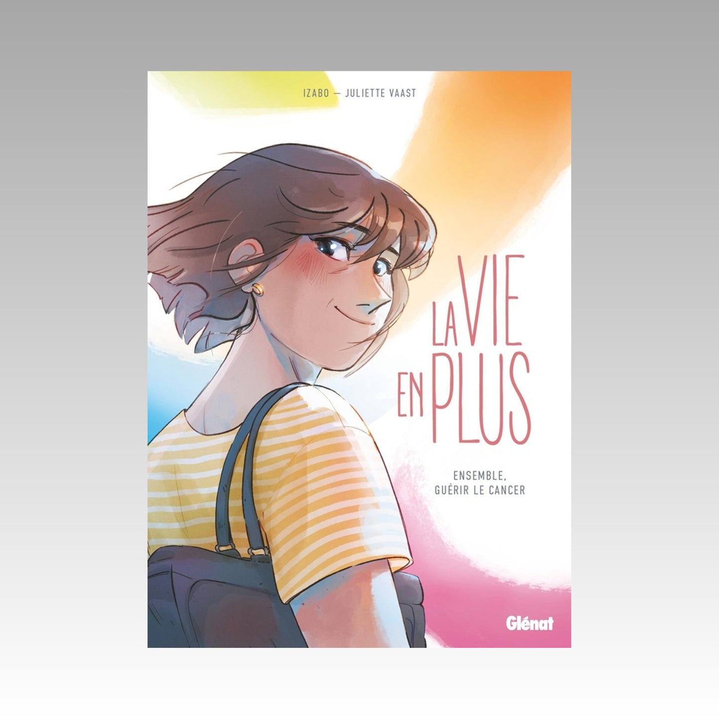 La vie en plus - Ensemble, guérir le cancer