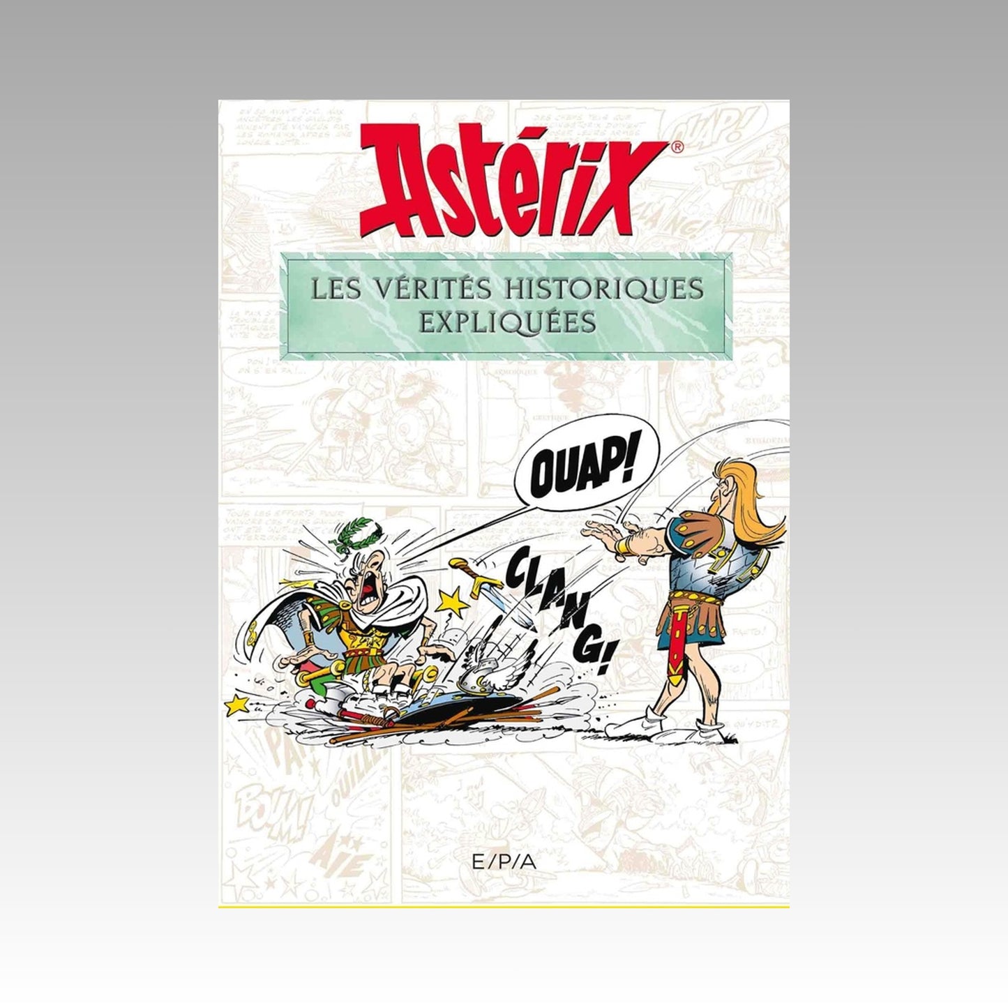 Astérix - Les vérités historiques expliquées