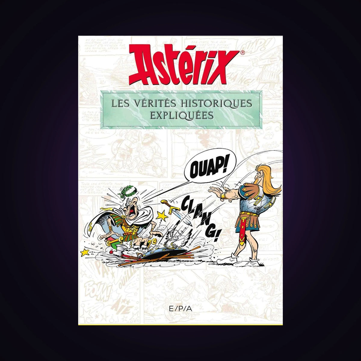 Astérix - Les vérités historiques expliquées
