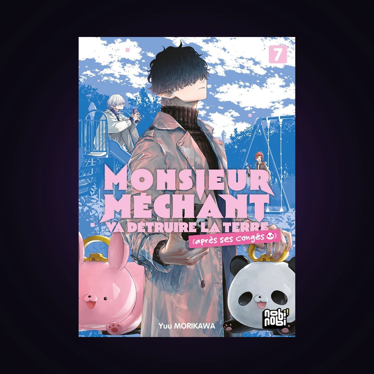 Monsieur Méchant va détruire la Terre (après ses congés). Tome 7