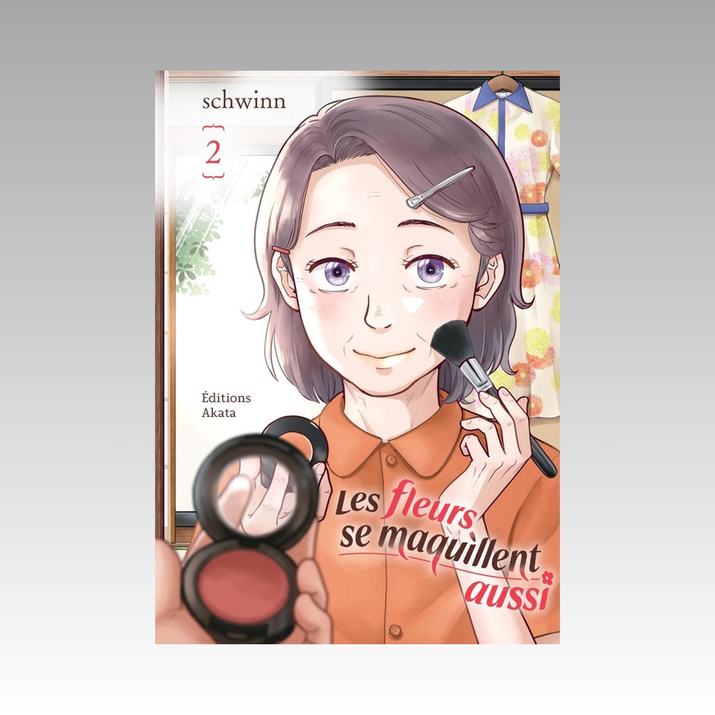 Les fleurs se maquillent aussi. Tome 2