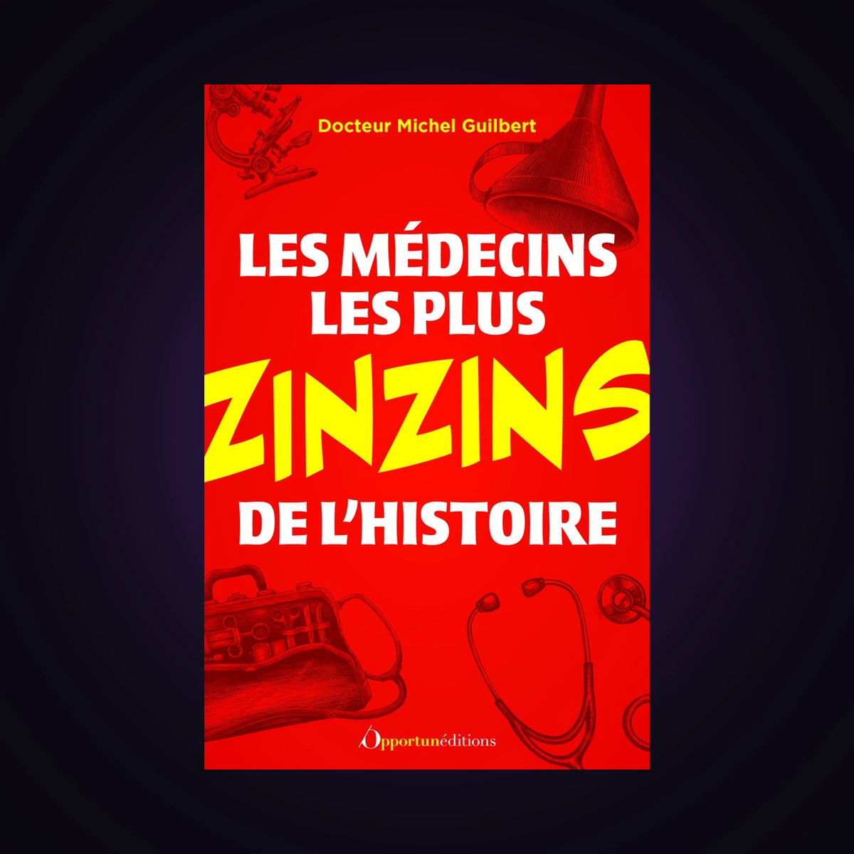 Les médecins les plus zinzins de l'histoire