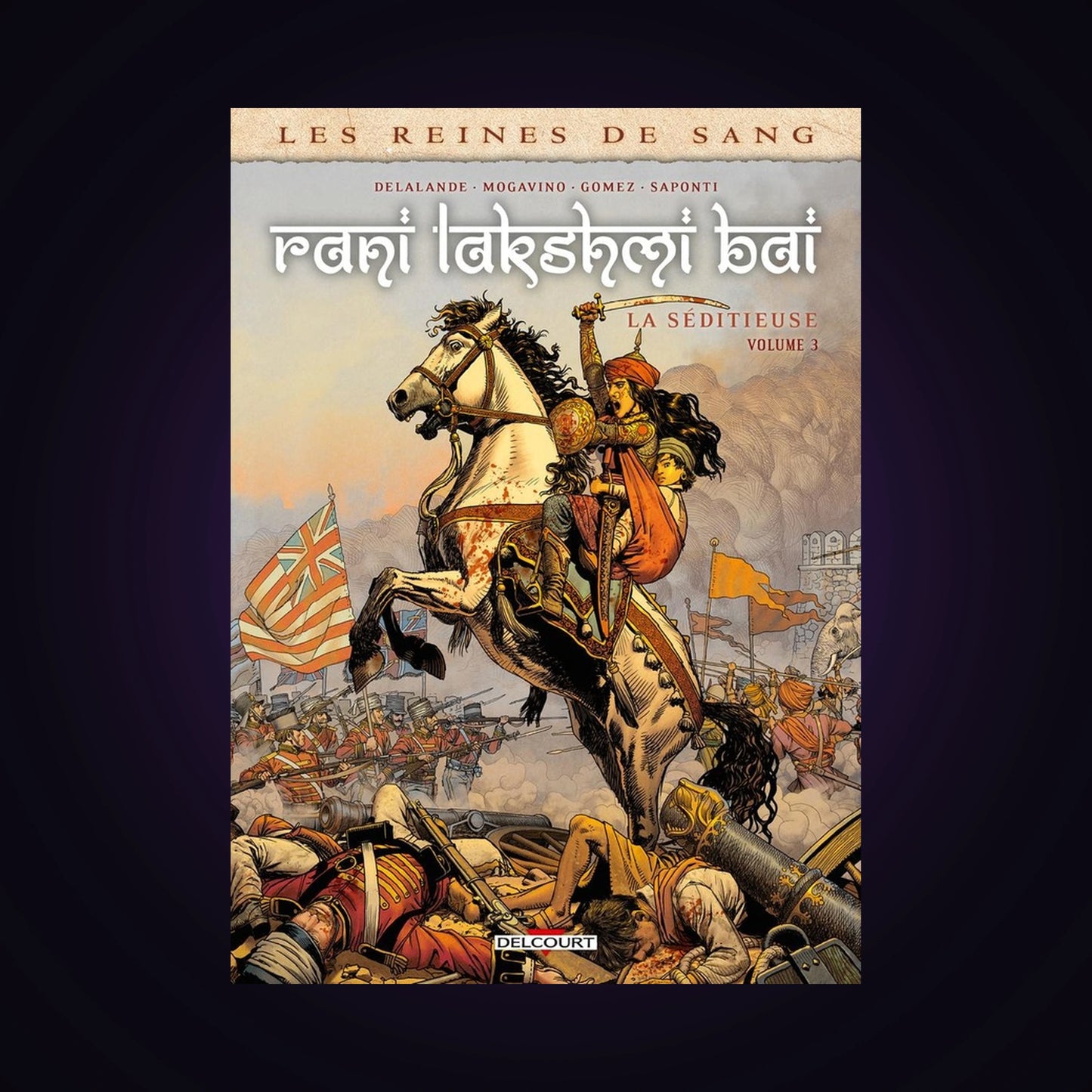 Les reines de sang - Rani Lakshmi Bai. Tome 3