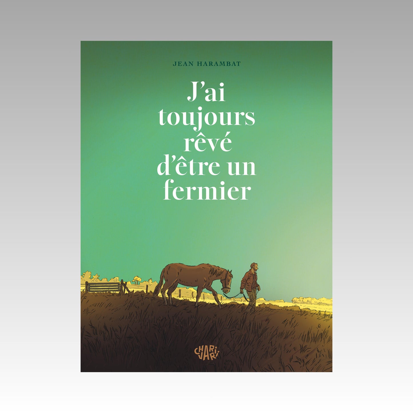 J'ai toujours rêvé d'être un fermier
