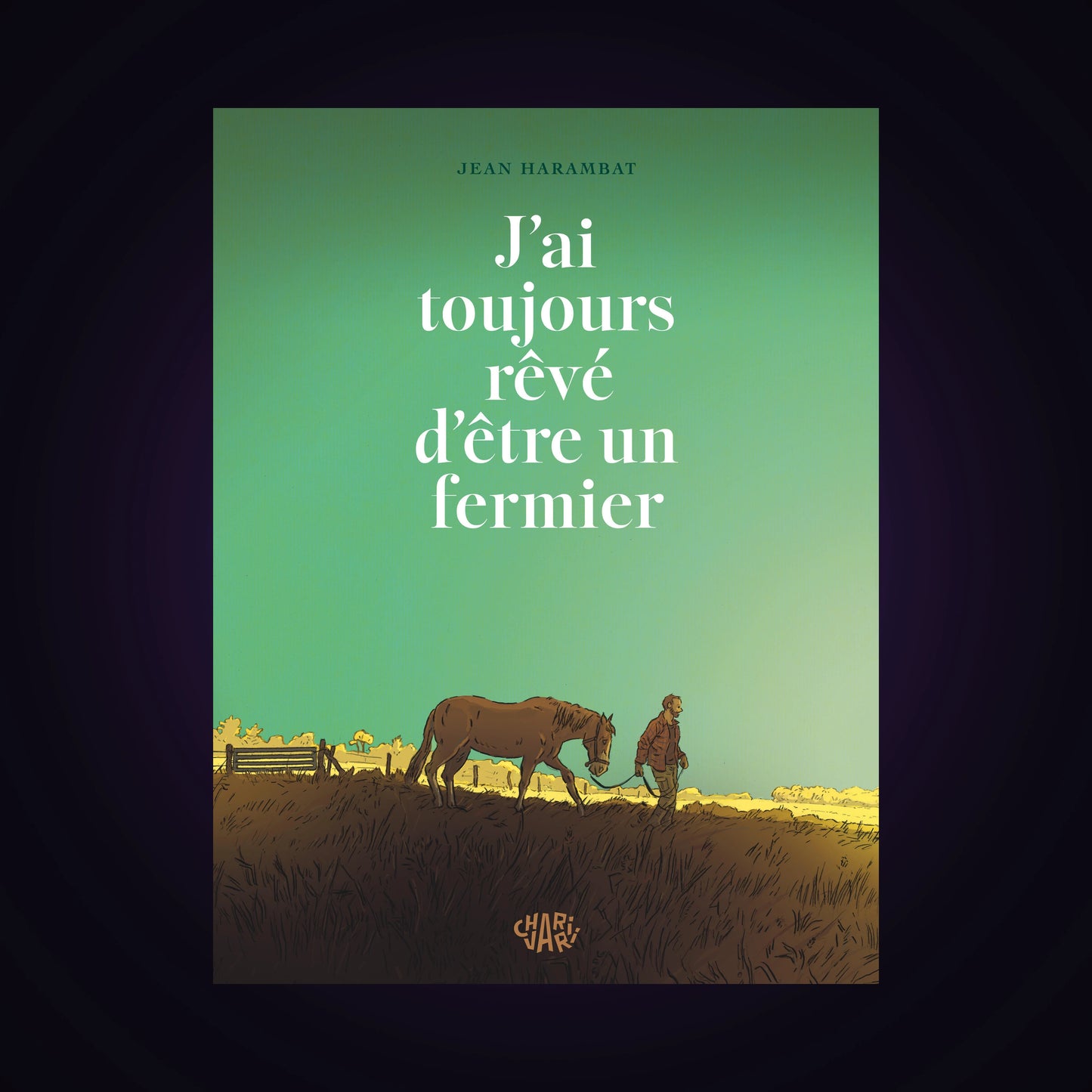 J'ai toujours rêvé d'être un fermier