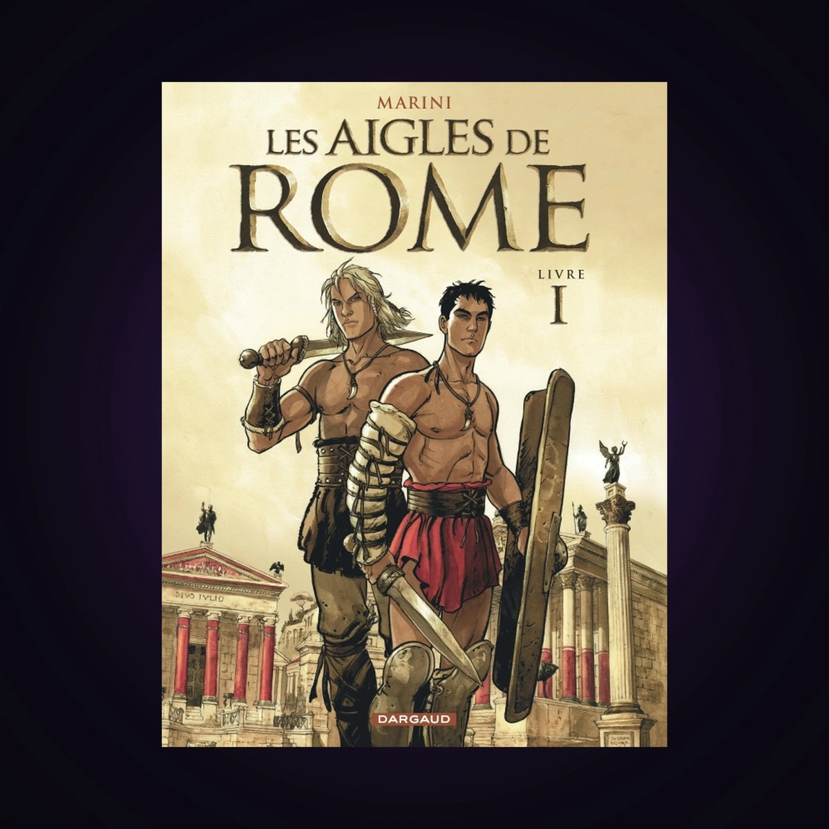 Les Aigles de Rome. Tome 1