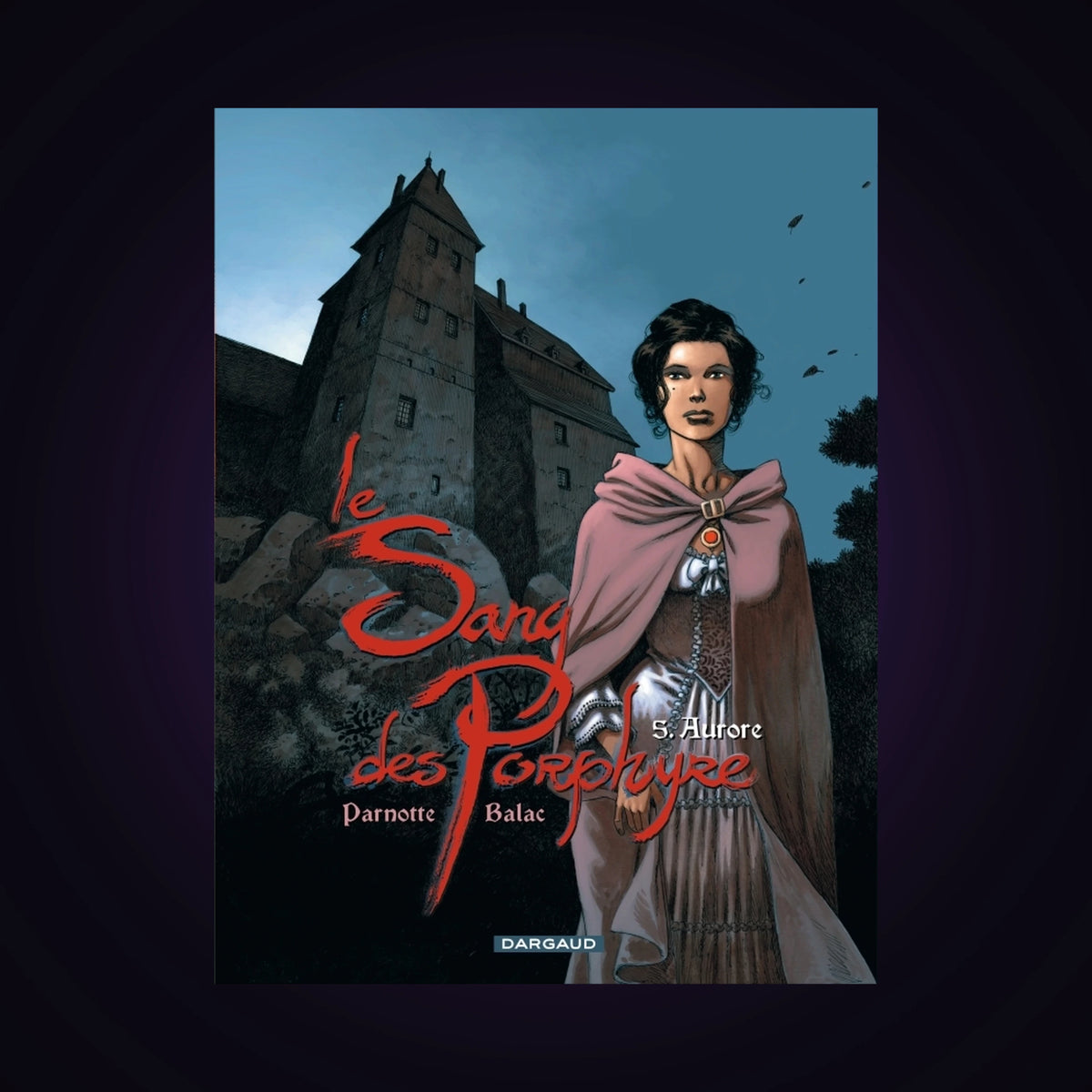 Le sang des Porphyre. Tome 5