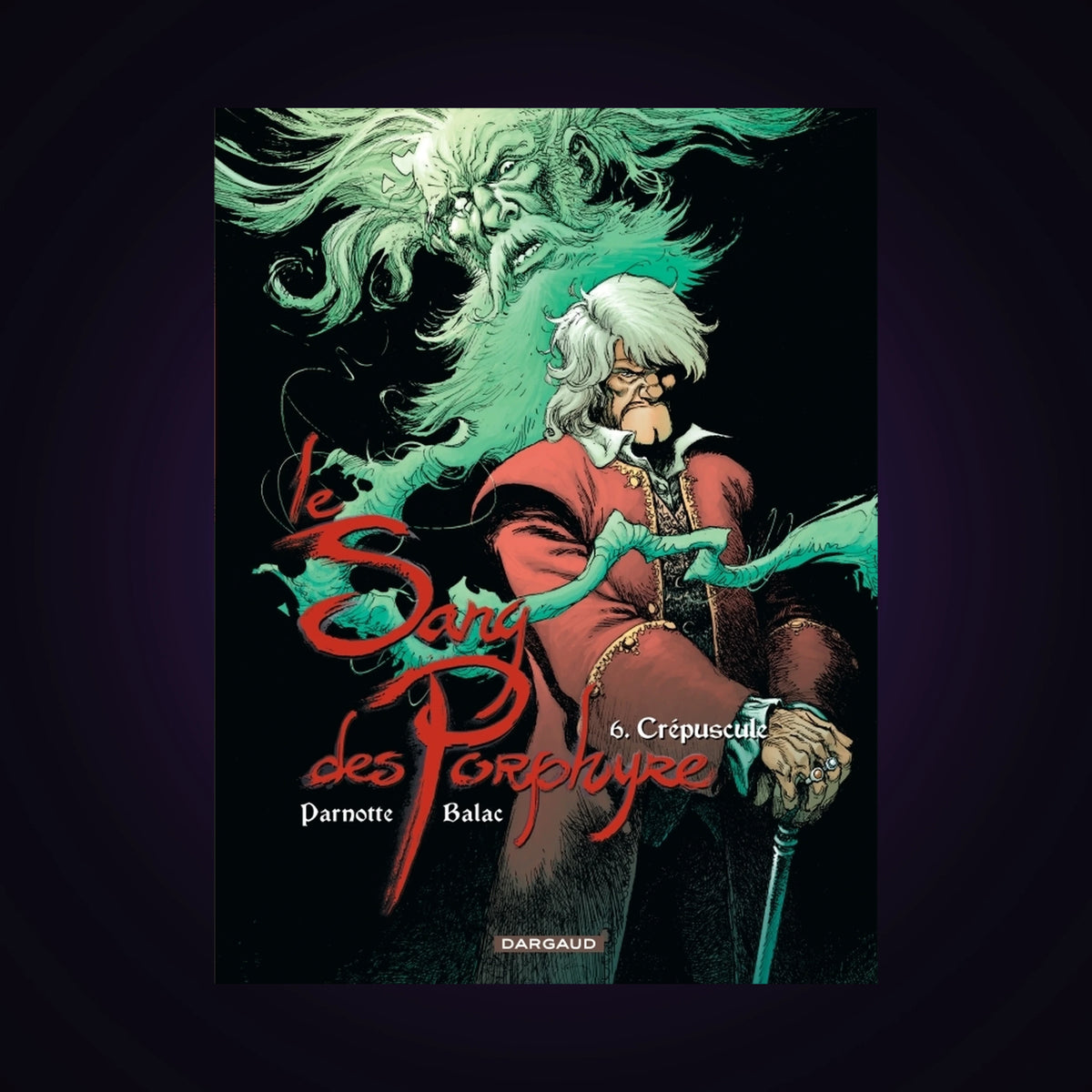 Le sang des Porphyre. Tome 6