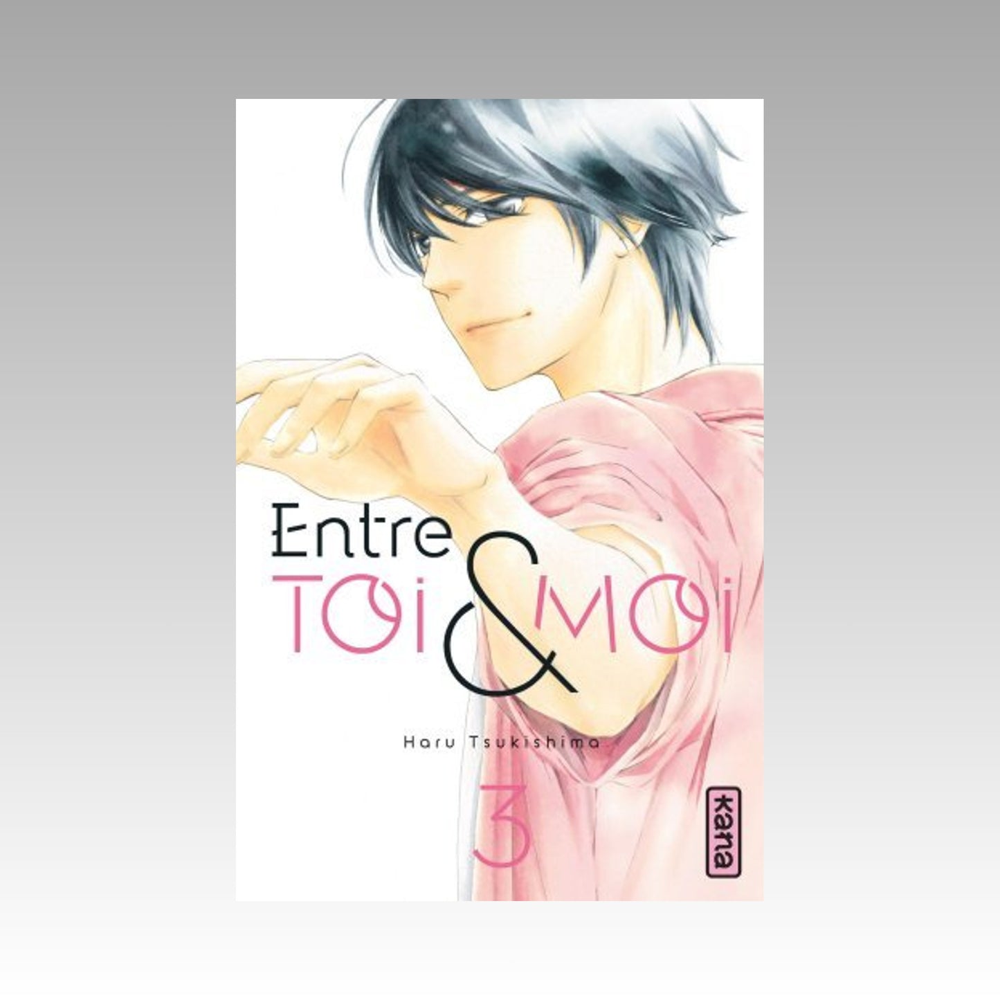 Entre toi et moi. Tome 3