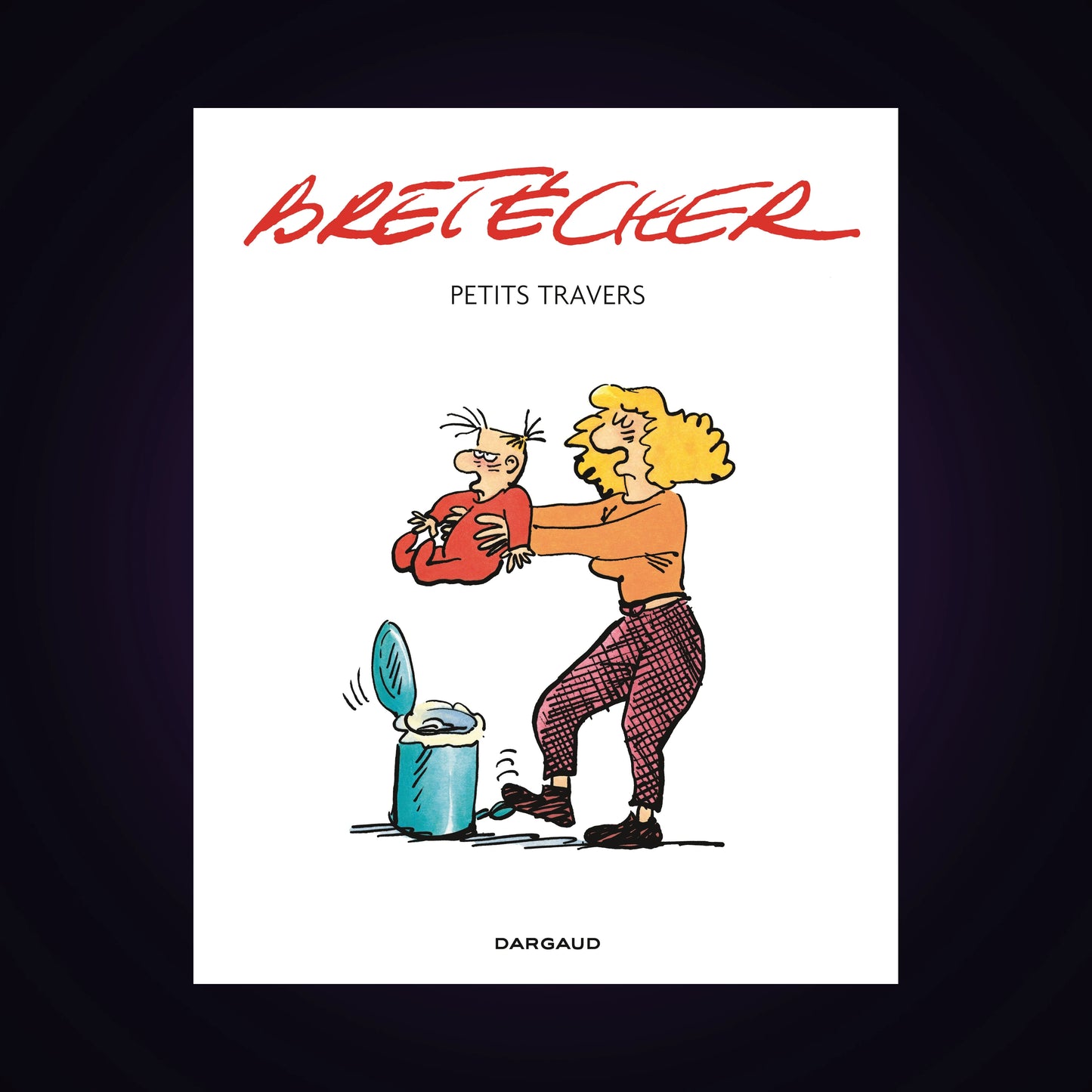 Bretécher - Petits travers