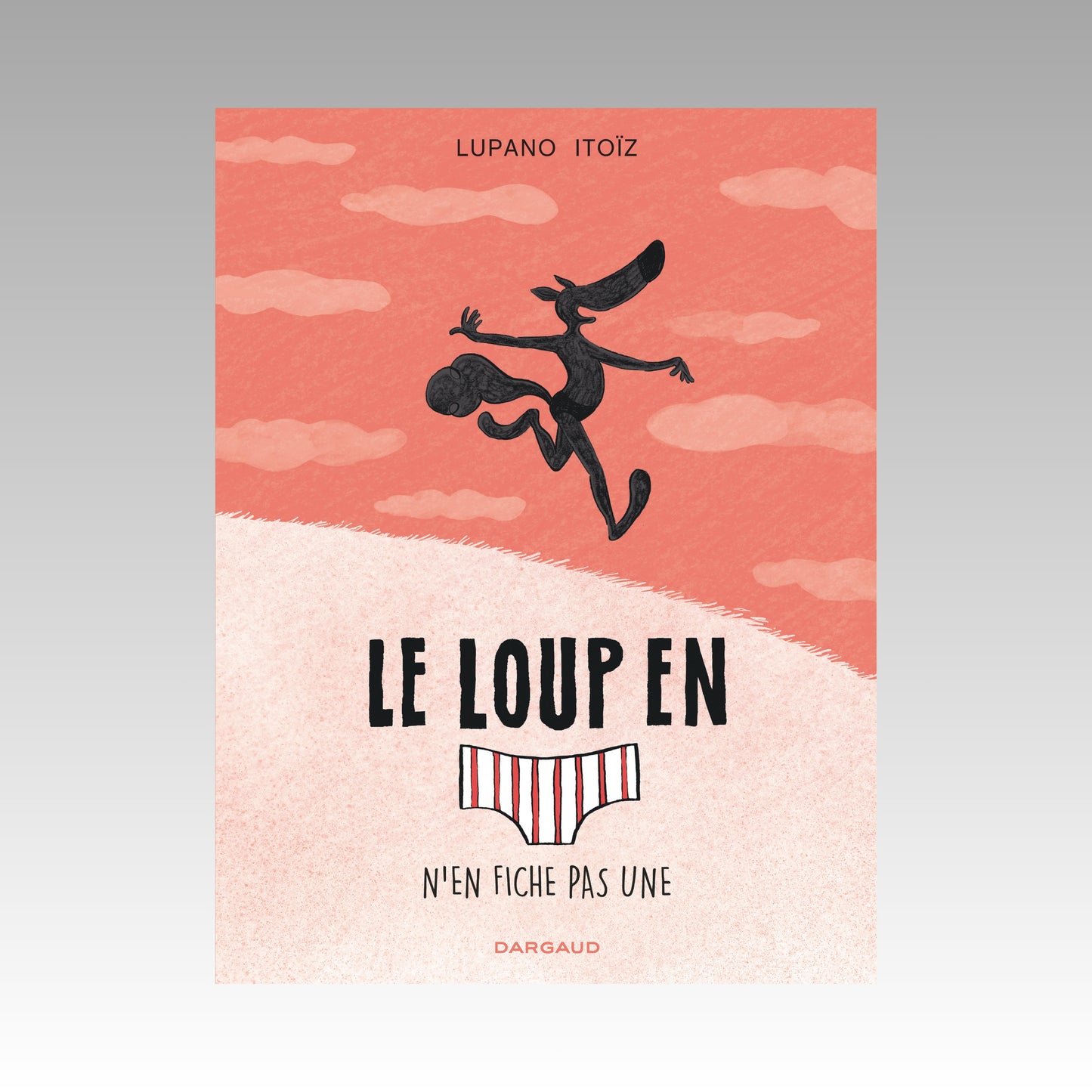 Le loup en slip. Tome 4 - N'en fiche pas une