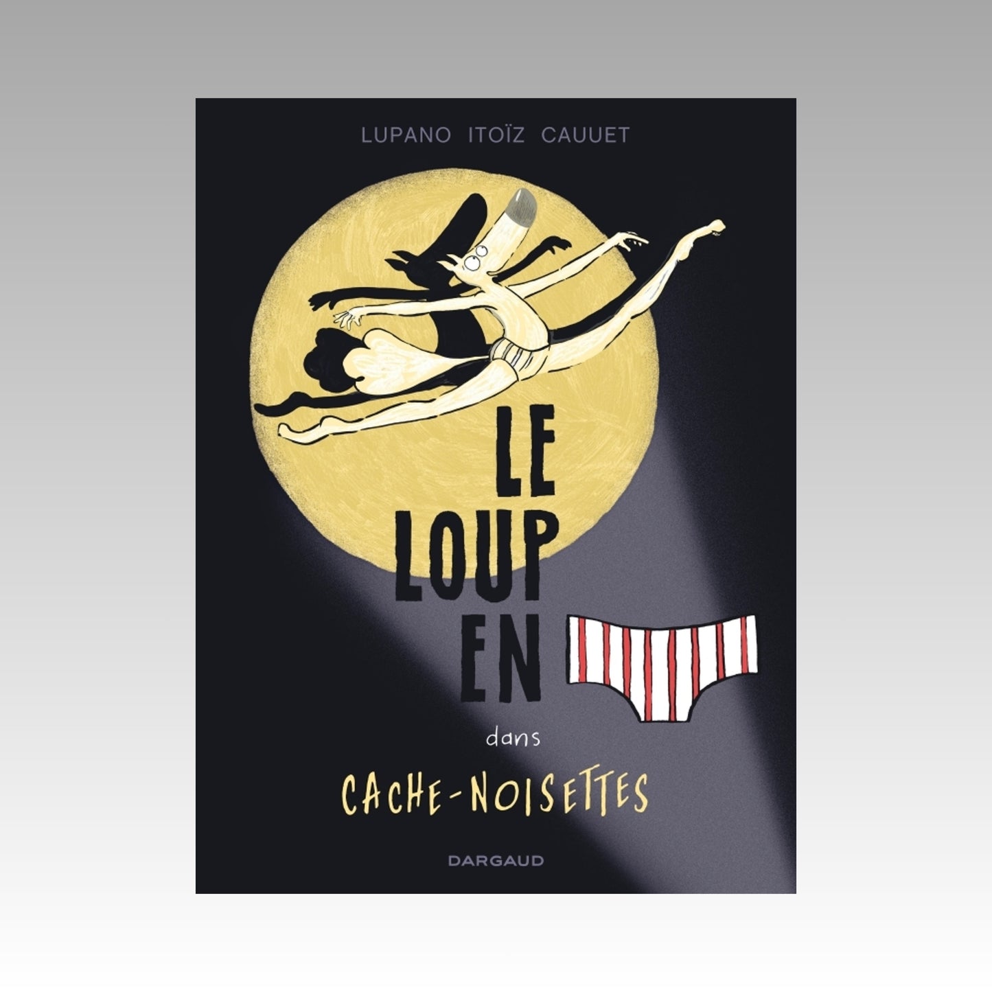 Le loup en slip. Tome 6 - Dans Cache-Noisettes