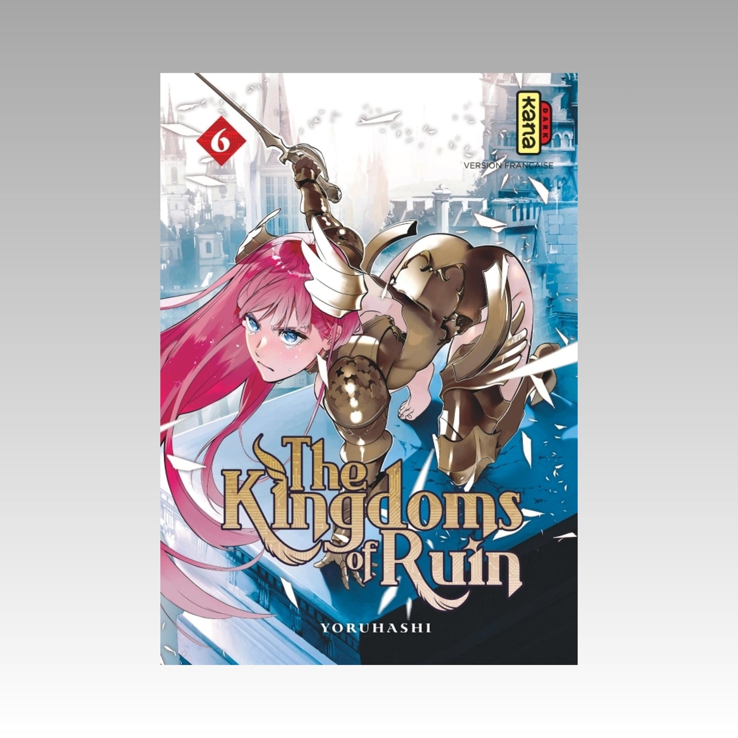 The Kingdom of Ruin. Tome 6