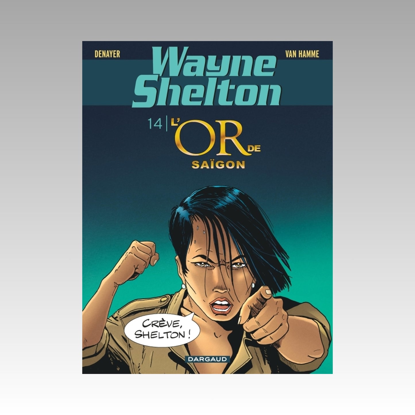 Wayne Shelton. Tome 14 - L'or de Saïgon