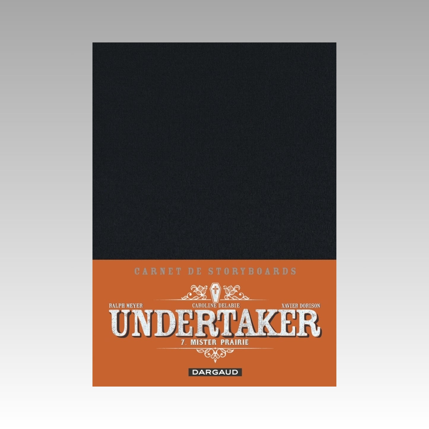 Carnet de Storyboards - Undertaker. Tome 7 - Mister Prairie