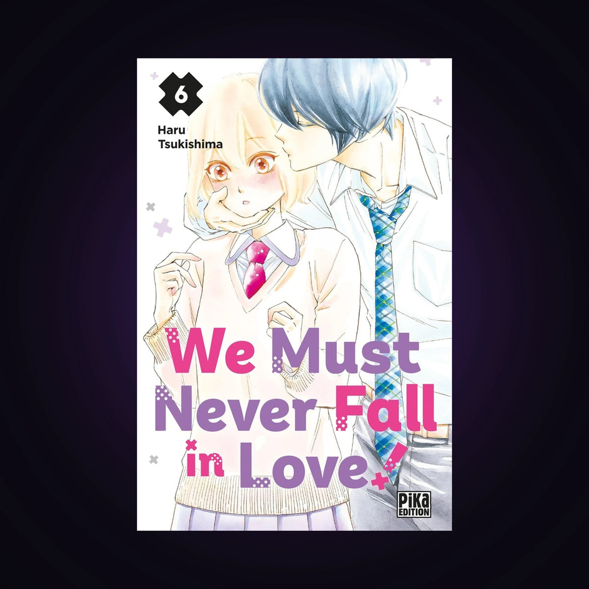 We must never fall in Love. Tome 6
