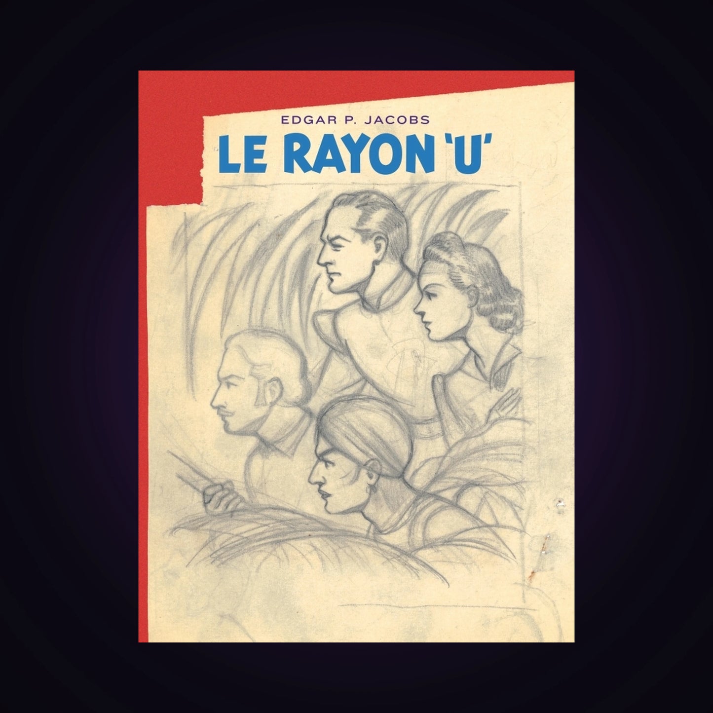 Avant Blake & Mortimer. Tome 1 - Rayon 'U' - Édition bibliophile - Tirage numéroté