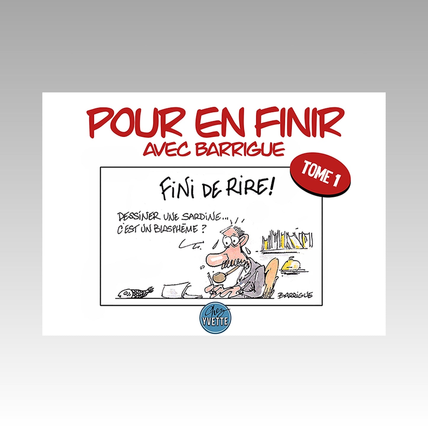 Pour en finir avec Barrigue. Tome 1