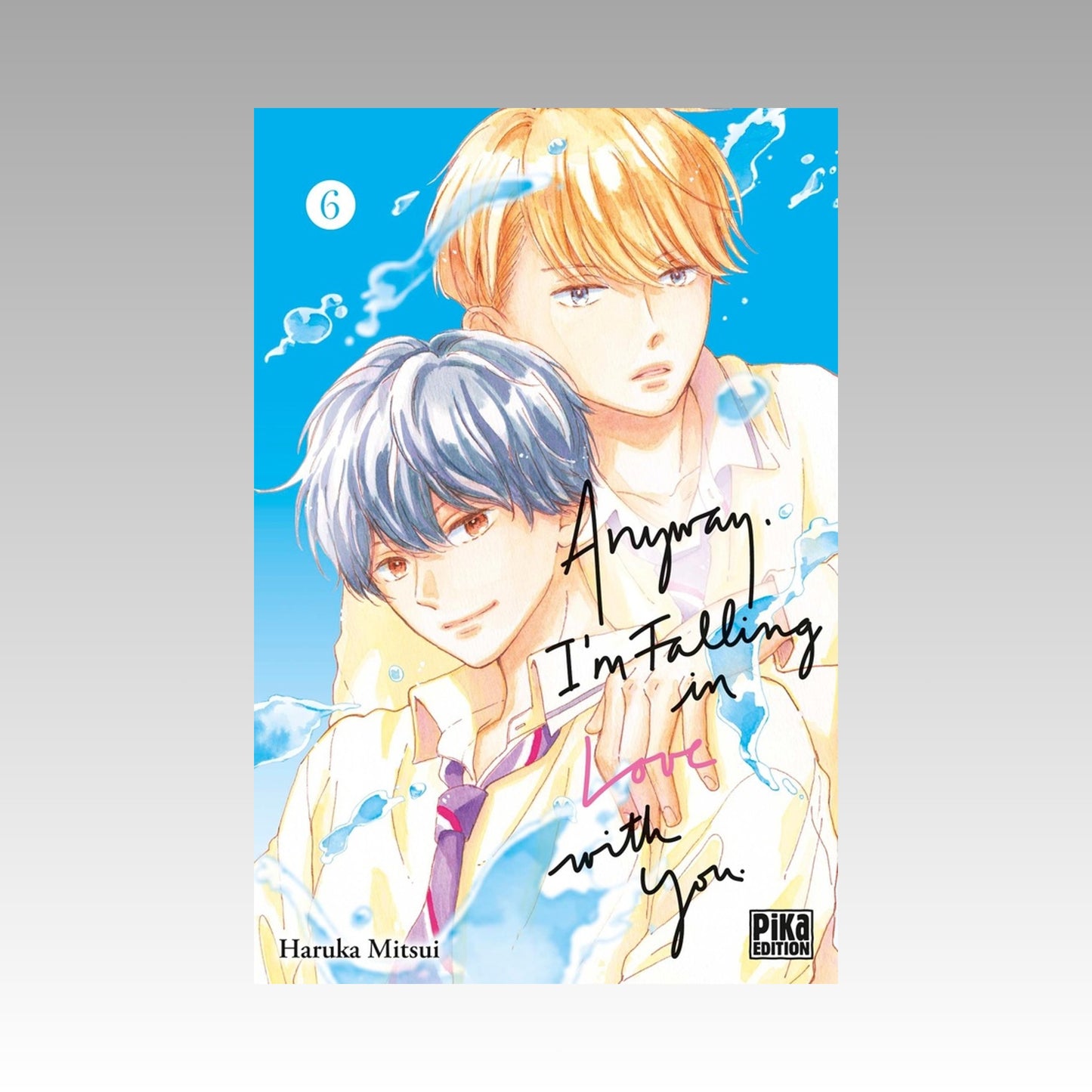 Anyway, I'm falling in Love with you. Tome 6