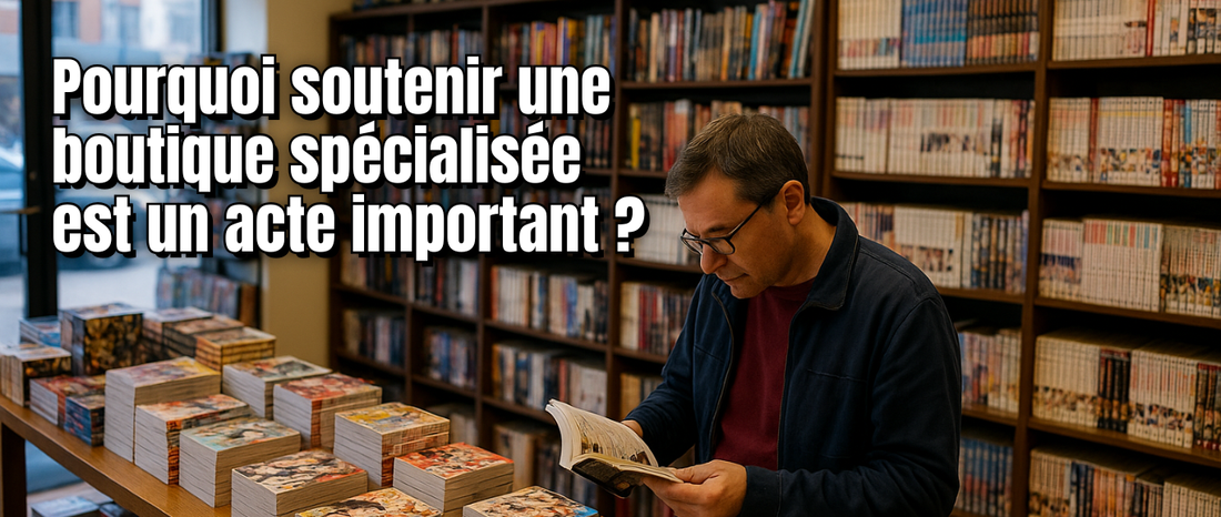 Pourquoi soutenir une boutique spécialisée en manga et comics est un acte important