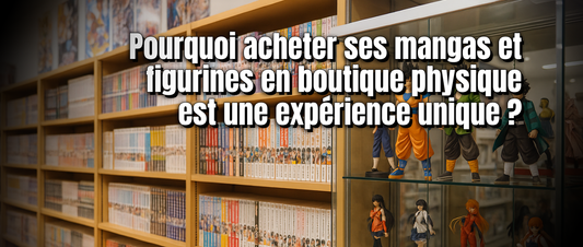 Pourquoi acheter ses mangas et figurines en boutique physique est une expérience unique ?