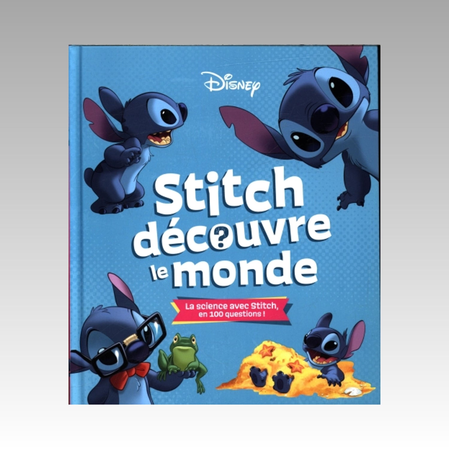 Stitch découvre le monde - La science avec Stitch en 100 questions !