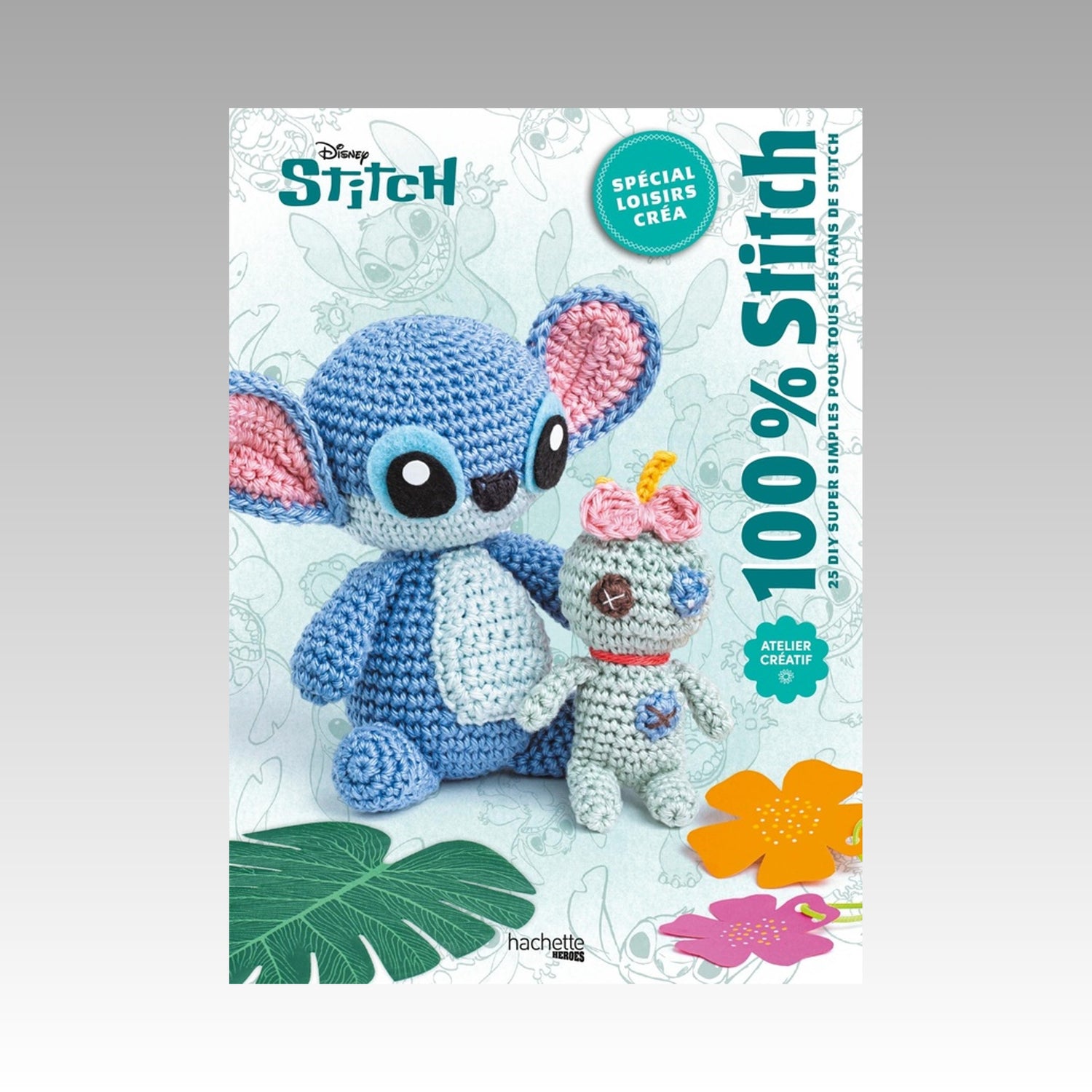 Stitch - 100% Stitch - 25 DIY super simples pour tous les fans de Stitch