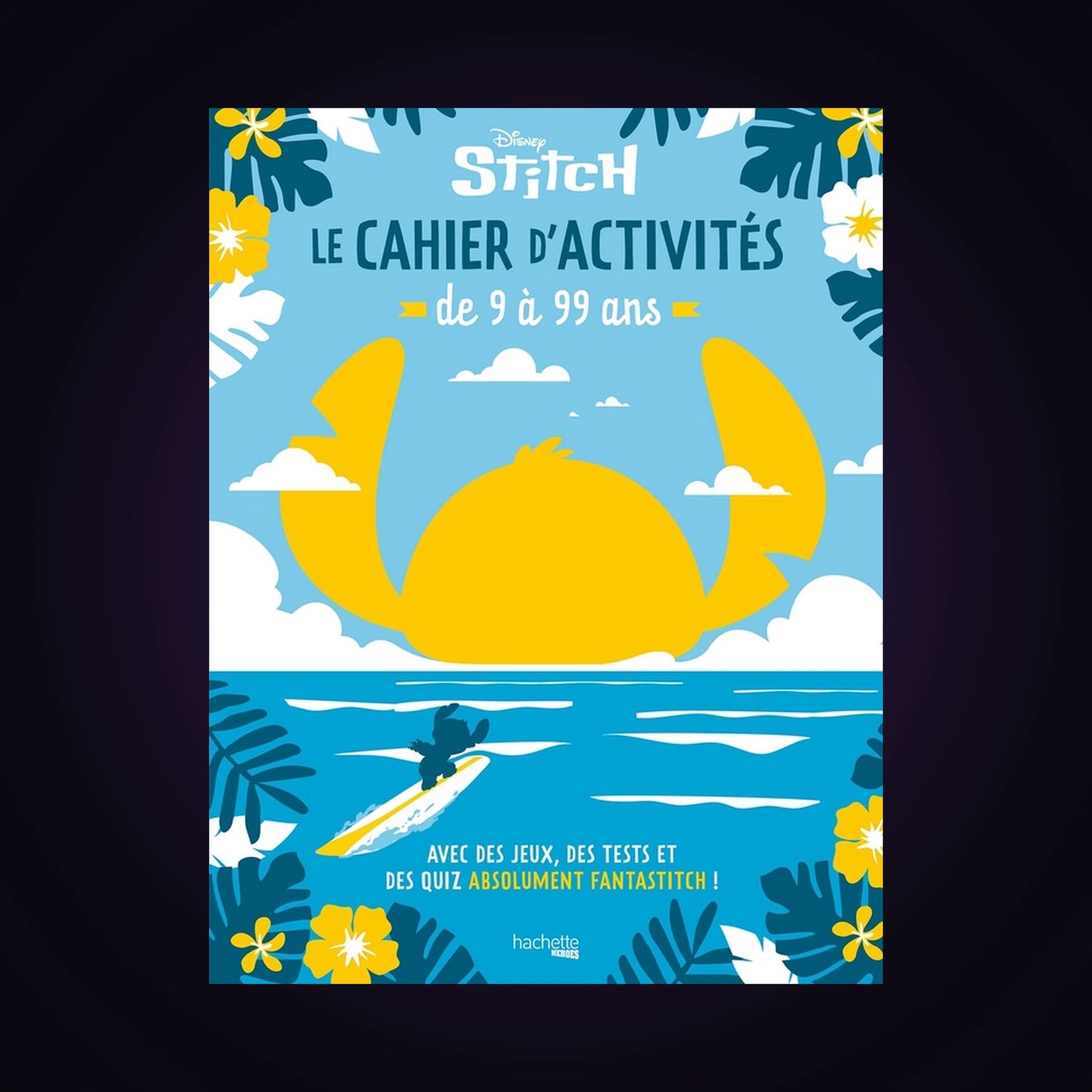Stitch - Le cahier d'activités de 9 à 99 ans