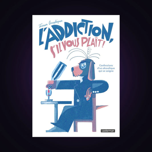 L'addiction, s'il vous plaît !