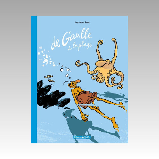 De Gaulle à la plage. Tome 1 - Édition augmentée