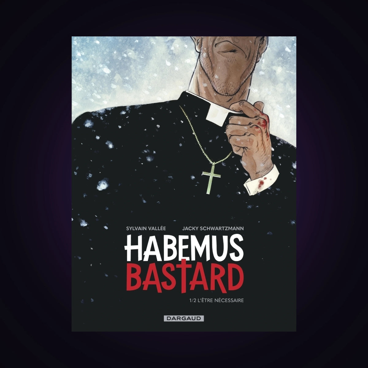 Habemus Bastard. Tome 1