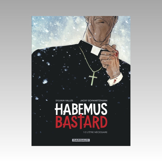 Habemus Bastard. Tome 1