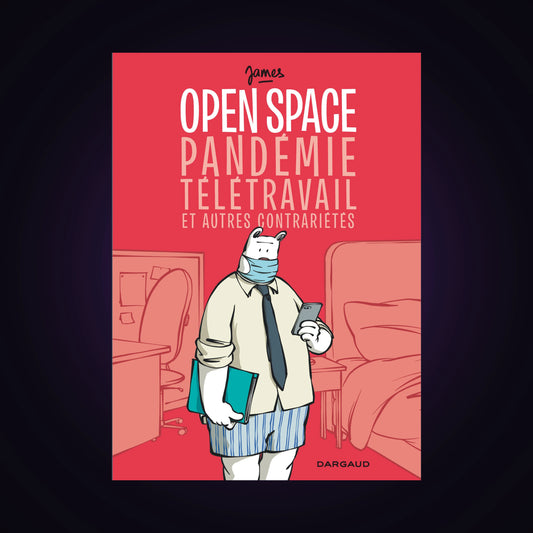 Open Space - Pandémie, télétravail et autres contrariétés