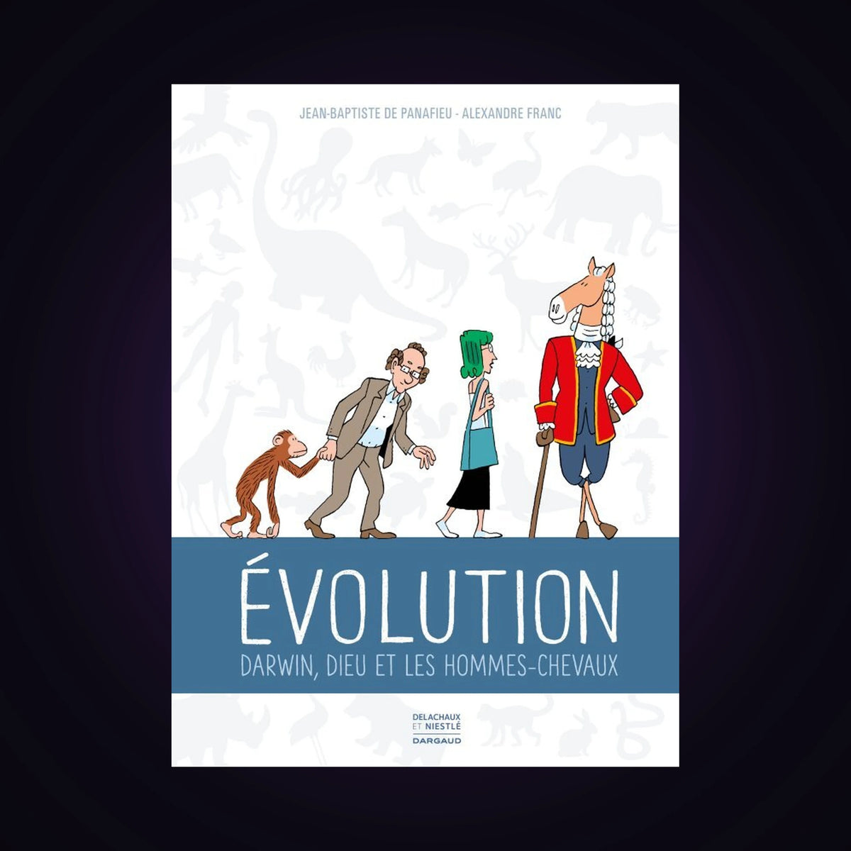 Évolution - Darwin, Dieu et les hommes-chevaux