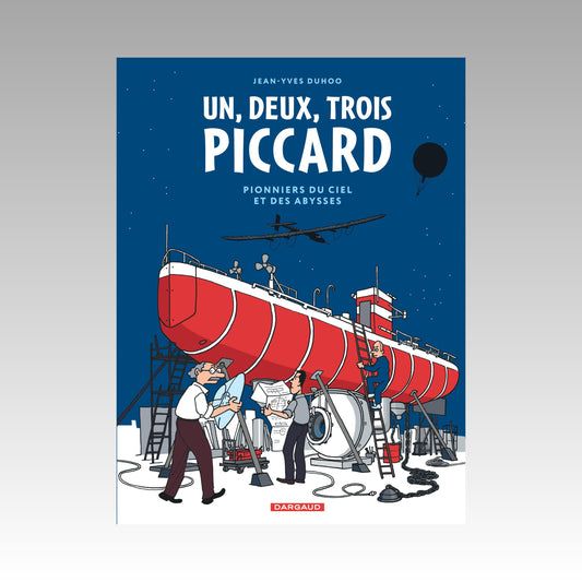 Un, deux, trois, Piccard - Pionniers du ciel et des abysses