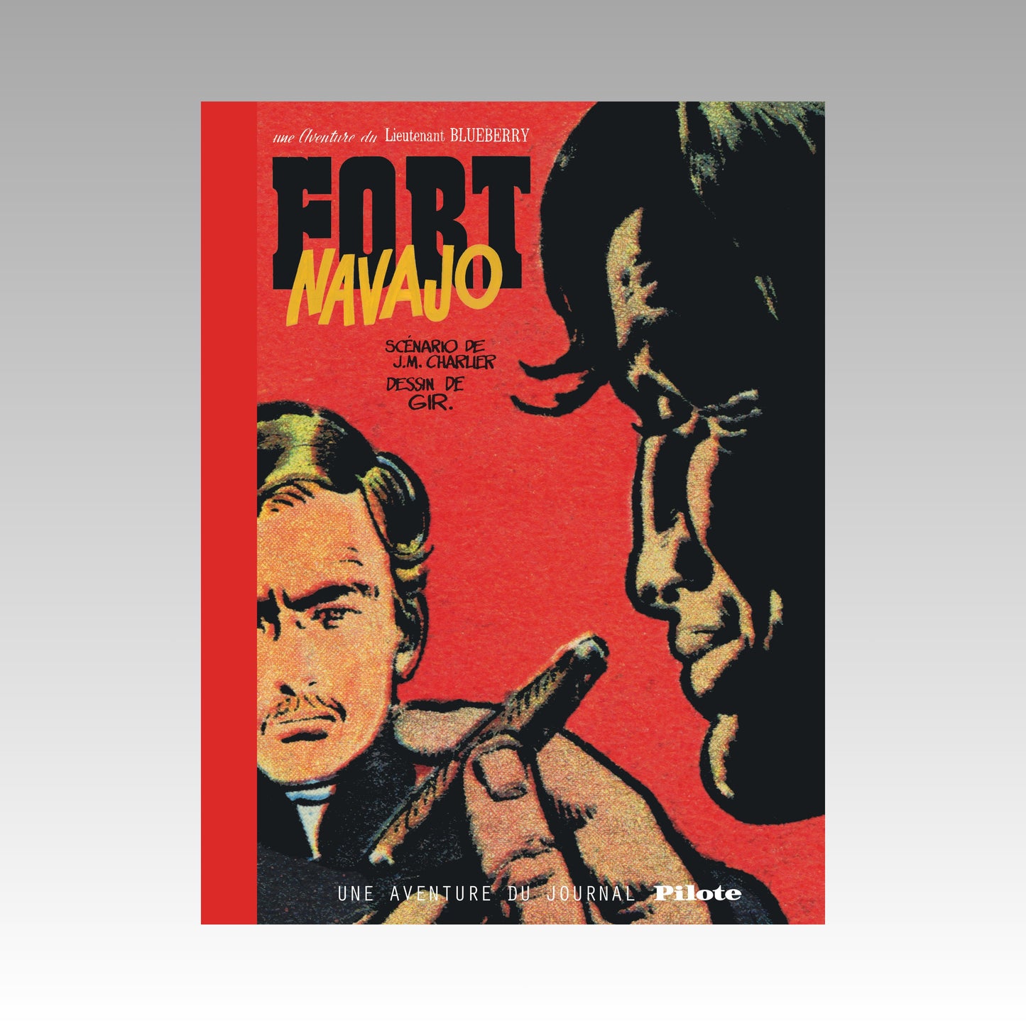Une aventure du lieutenant Blueberry. Tome 1 - Fort Navajo - Édition bibliophile