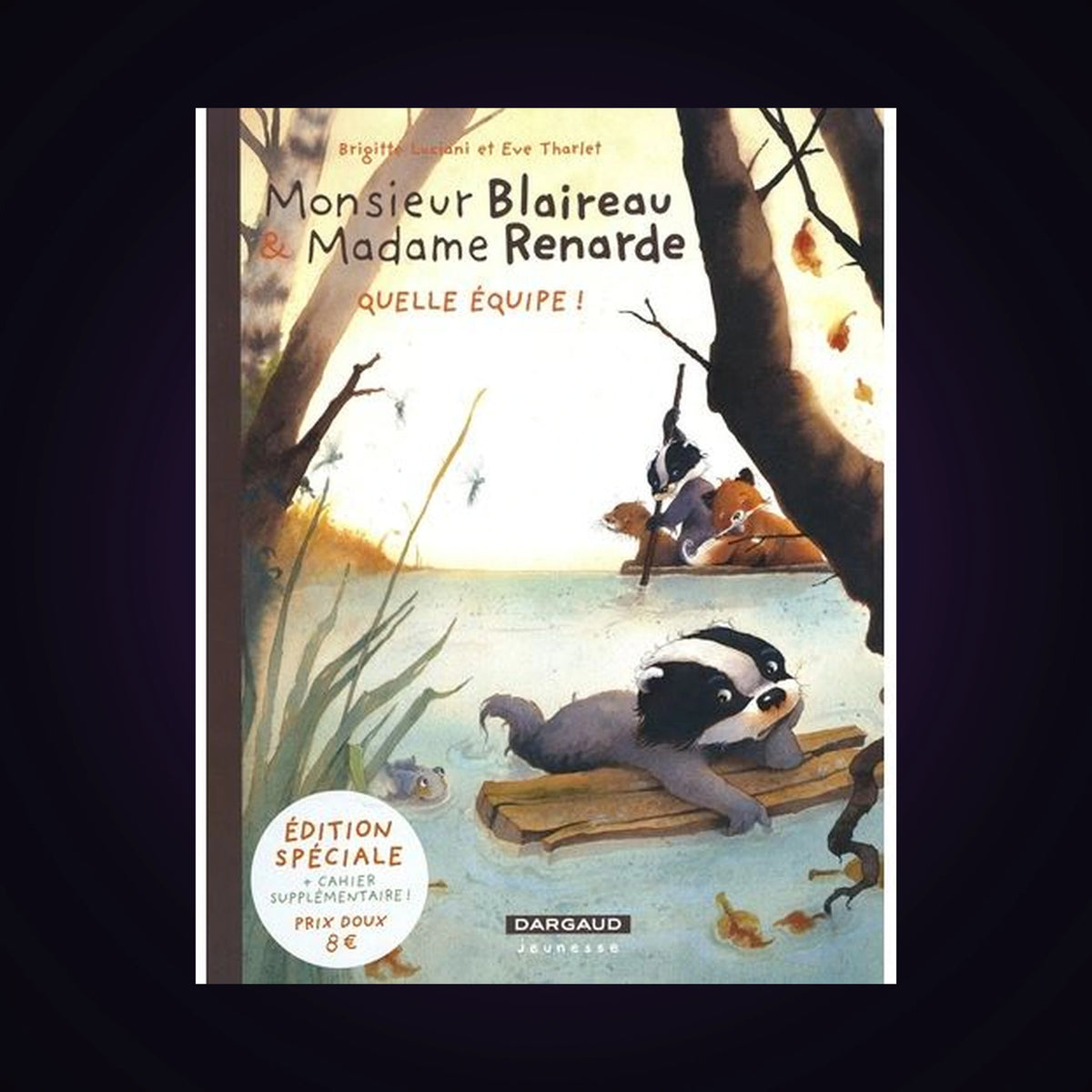 Monsieur Blaireau & Madame Renarde. Tome 3 Édition spéciale - Quelle équipe !