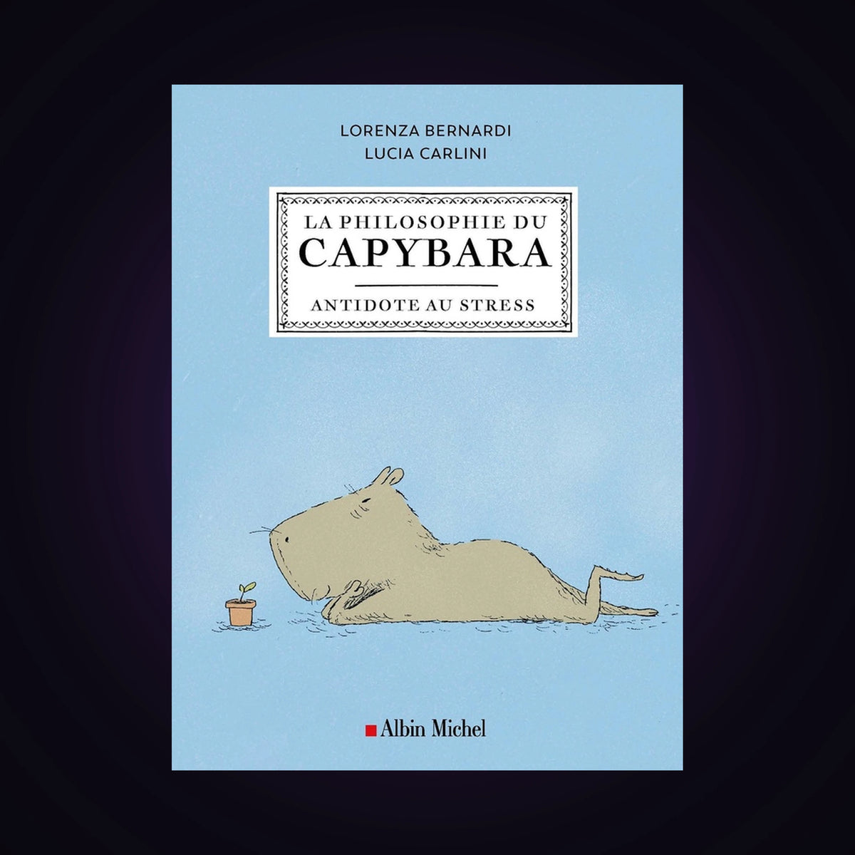 La philosophie du capybara - Antidote au stress