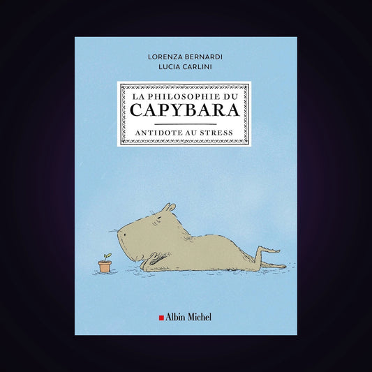 La philosophie du capybara - Antidote au stress