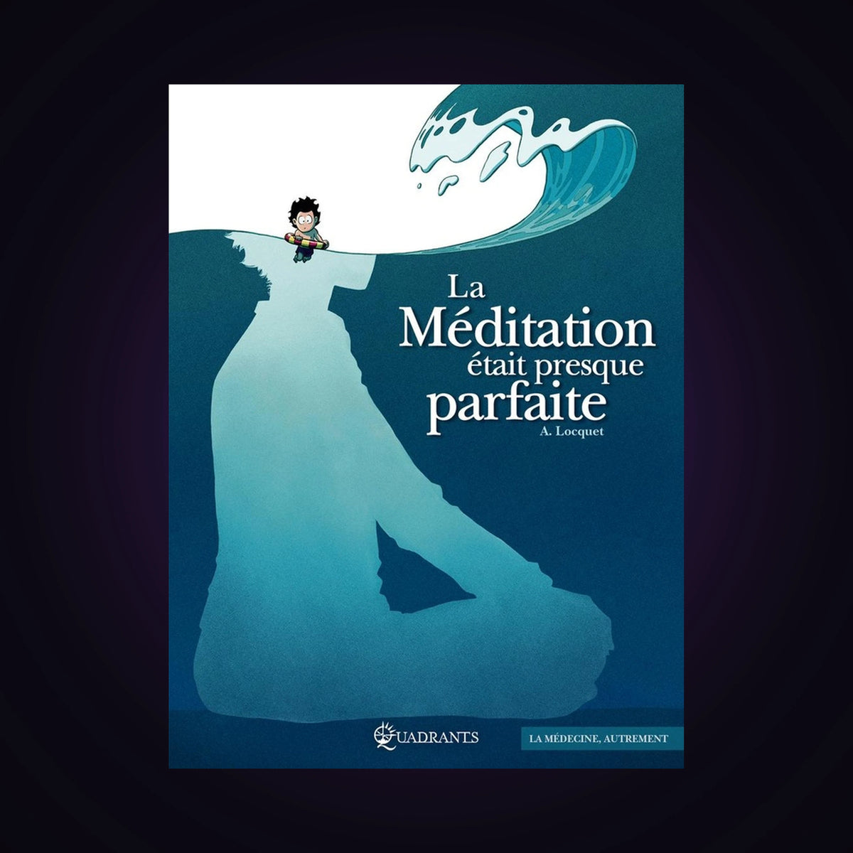 La méditation était presque parfaite