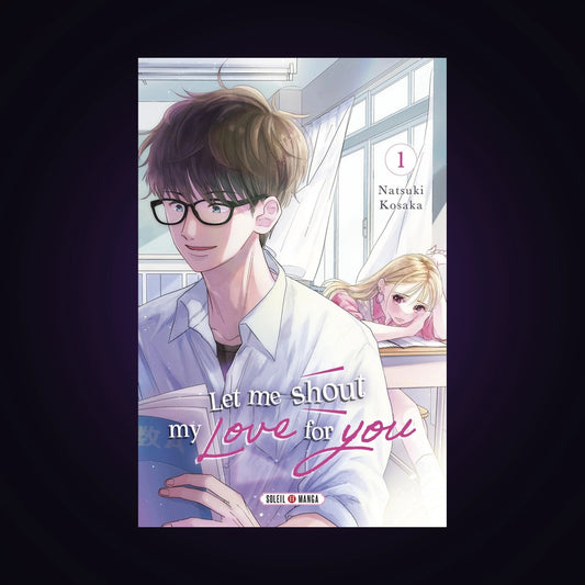 Let me shout my Love for you. Tome 1