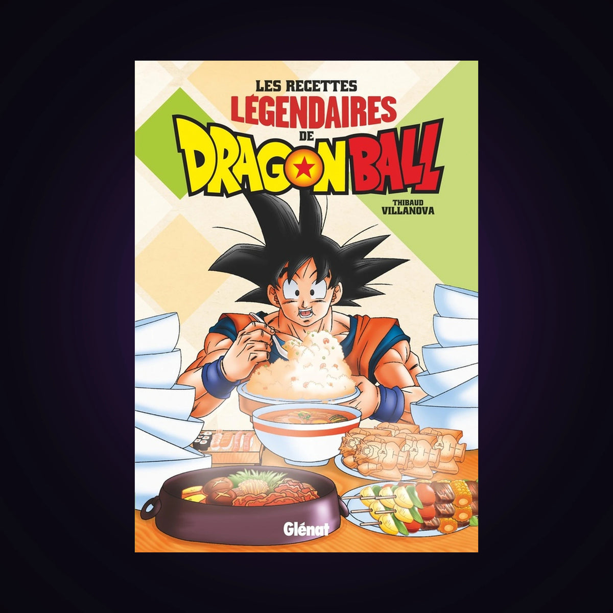 Les recettes légendaires de Dragon Ball