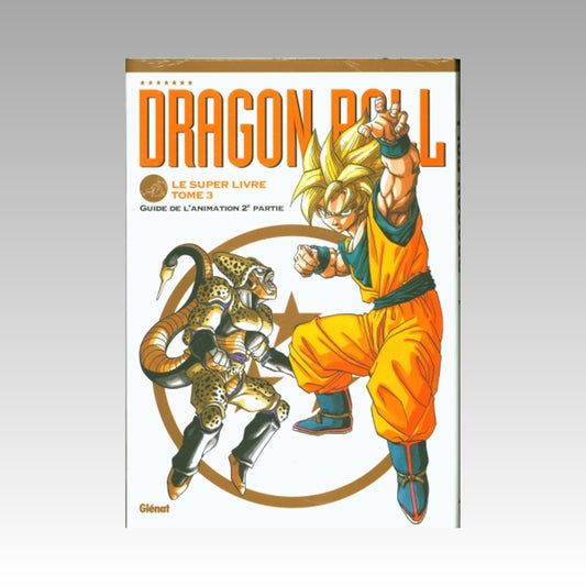 Dragon Ball - Le super livre. Tome 3